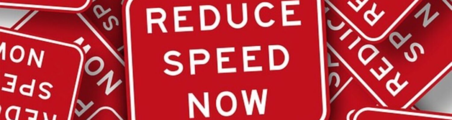 Reduce speed now!